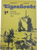 Kniha: Invaze do Evropy (Dwight David Eisenhower). Naše vojsko, 1983 Kniha: Invaze do Evropy (Dwight David Eisenhower). Naše vojsko, 1983