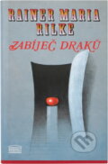 Kniha: Zabíječ draků (Rainer Maria Rilke). Akropolis, 1997 Kniha: Zabíječ draků (Rainer Maria Rilke). Akropolis, 1997