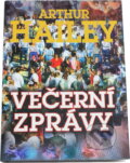 Kniha: Večerní zprávy (Arthur Hailey). Riopress, 1997 Kniha: Večerní zprávy (Arthur Hailey). Riopress, 1997