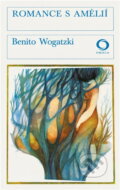 Kniha: Romance s Amélií (Benito Wogatzki). Svoboda, 1980 Kniha: Romance s Amélií (Benito Wogatzki). Svoboda, 1980