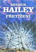 Kniha: Přetížení (Arthur Hailey). Talpress, 1991 Kniha: Přetížení (Arthur Hailey). Talpress, 1991