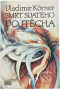 Kniha: Smrt svatého Vojtěcha (Vladimír Körner). Akropolis, 1993 Kniha: Smrt svatého Vojtěcha (Vladimír Körner). Akropolis, 1993