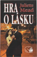 Kniha: Hra o lásku (Juliette Mead). Baronet, 2001 Kniha: Hra o lásku (Juliette Mead). Baronet, 2001