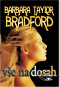 Kniha: Vše na dosah (Barbara Taylor Bradford). Alpress, 1995 Kniha: Vše na dosah (Barbara Taylor Bradford). Alpress, 1995
