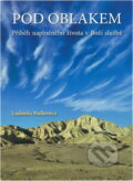 Kniha: Pod oblakem : příběh naplněného života v Boží službě (Ludmila Hallerová). , 2013 Kniha: Pod oblakem : příběh naplněného života v Boží službě (Ludmila Hallerová). , 2013