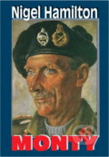 Kniha: Monty : polní maršál Bernard Montgomery (Nigel Hamilton). Baronet, 1998 Kniha: Monty : polní maršál Bernard Montgomery (Nigel Hamilton). Baronet, 1998