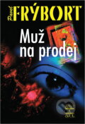 Kniha: Muž na prodej (Pavel Frýbort). , 2003 Kniha: Muž na prodej (Pavel Frýbort). , 2003