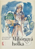 Kniha: Miliónová holka (Stanislav Rudolf). Československý spisovatel, 1986 Kniha: Miliónová holka (Stanislav Rudolf). Československý spisovatel, 1986