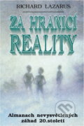 Kniha: Za hranicí reality : almanach nevysvětlených záhad 20. století (Richard Lazarus). , 1997 Kniha: Za hranicí reality : almanach nevysvětlených záhad 20. století (Richard Lazarus). , 1997