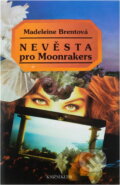 Kniha: Nevěsta pro Moonrakers (Madeleine Brent). Knižní klub, 1993 Kniha: Nevěsta pro Moonrakers (Madeleine Brent). Knižní klub, 1993