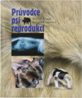 Kniha: Průvodce psí reprodukcí (Roman Kvapil a Renata Kvapilová). Tok, 2007 Kniha: Průvodce psí reprodukcí (Roman Kvapil a Renata Kvapilová). Tok, 2007