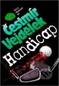 Kniha: Handicap : golfová romance s vraždami (Čestmír Vejdělek). , 1993 Kniha: Handicap : golfová romance s vraždami (Čestmír Vejdělek). , 1993