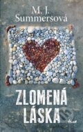 Kniha: Zlomená láska (M.J. Summers). Ikar, 2015 Kniha: Zlomená láska (M.J. Summers). Ikar, 2015