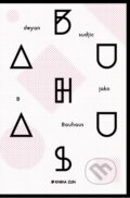 Kniha: B jako Bauhaus (Deyan Sudjic). Kniha Zlín, 2016 Kniha: B jako Bauhaus (Deyan Sudjic). Kniha Zlín, 2016