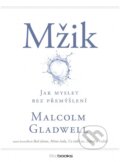 Kniha: Mžik (Malcolm Gladwell). BIZBOOKS, 2015 Kniha: Mžik (Malcolm Gladwell). BIZBOOKS, 2015