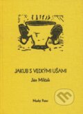 Kniha: Jakub s veľkými ušami (Ján Milčák). Modrý Peter, 2010 Kniha: Jakub s veľkými ušami (Ján Milčák). Modrý Peter, 2010