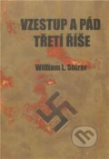 Kniha: Vzestup a pád Třeti říše (William L. Shirer). Luboš Marek - 3K, 2004 Kniha: Vzestup a pád Třeti říše (William L. Shirer). Luboš Marek - 3K, 2004