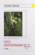 Kniha: Otče, odevzdávám se ti (Wilfrid Stinissen). Karmelitánské nakladatelství, 2010 Kniha: Otče, odevzdávám se ti (Wilfrid Stinissen). Karmelitánské nakladatelství, 2010