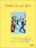 Kniha: Hurry Up and Wait (Daniel Handler a Maira Kalman). The Museum of Modern Art, 2015 Kniha: Hurry Up and Wait (Daniel Handler a Maira Kalman). The Museum of Modern Art, 2015
