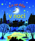 Kniha: Co se děje v noci (Svojtka&Co.). Svojtka&Co., 2015 Kniha: Co se děje v noci (Svojtka&Co.). Svojtka&Co., 2015