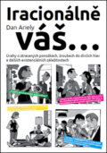 Kniha: Iracionálně váš... (Dan Ariely). Práh, 2015 Kniha: Iracionálně váš... (Dan Ariely). Práh, 2015