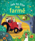 Kniha: Jak to žije na farmě (Svojtka&Co.). Svojtka&Co., 2015 Kniha: Jak to žije na farmě (Svojtka&Co.). Svojtka&Co., 2015
