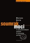 Kniha: Soumrak moci (Moisés Naím). Vyšehrad, 2016 Kniha: Soumrak moci (Moisés Naím). Vyšehrad, 2016