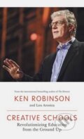 Kniha: Creative Schools (Ken Robinson a Lou Aronica). Allen Lane, 2015 Kniha: Creative Schools (Ken Robinson a Lou Aronica). Allen Lane, 2015