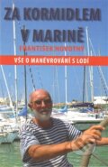 Kniha: Za kormidlem v marině (František Novotný). IFP Publishing, 2015 Kniha: Za kormidlem v marině (František Novotný). IFP Publishing, 2015