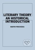 Kniha: Literary Theory An Historical Introduction (Martin Procházka). Karolinum, 2015 Kniha: Literary Theory An Historical Introduction (Martin Procházka). Karolinum, 2015