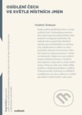 Kniha: Osídlení Čech ve světle místních jmen (Vladimír Šmilauer). Academia, 2015 Kniha: Osídlení Čech ve světle místních jmen (Vladimír Šmilauer). Academia, 2015
