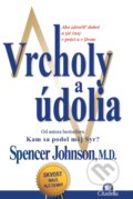 Kniha: Vrcholy a údolia (Spencer Johnson). Citadella, 2015 Kniha: Vrcholy a údolia (Spencer Johnson). Citadella, 2015