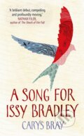 Kniha: A Song for Issy Bradley (Carys Bray). Random House, 2014 Kniha: A Song for Issy Bradley (Carys Bray). Random House, 2014