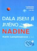 Kniha: Dala jsem jí jméno Nadine (Karin Lamplmairová). Karmelitánské nakladatelství, 2005 Kniha: Dala jsem jí jméno Nadine (Karin Lamplmairová). Karmelitánské nakladatelství, 2005