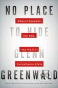 Kniha: No Place to Hide (Glenn Greenwald). Penguin Books, 2015 Kniha: No Place to Hide (Glenn Greenwald). Penguin Books, 2015