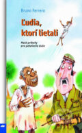 Kniha: Ľudia, ktorí lietali (Bruno Ferrero). Don Bosco, 2015 Kniha: Ľudia, ktorí lietali (Bruno Ferrero). Don Bosco, 2015