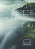 Kniha: Tvoje srdce na Božom uchu (Klaus Hemmerle). Spolok svätého Vojtecha, 2015 Kniha: Tvoje srdce na Božom uchu (Klaus Hemmerle). Spolok svätého Vojtecha, 2015