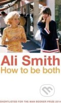 Kniha: How to be Both (Ali Smith). Penguin Books, 2015 Kniha: How to be Both (Ali Smith). Penguin Books, 2015