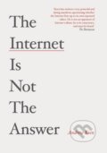 Kniha: The Internet is Not the Answer (Andrew Keen). Atlantic Books, 2015 Kniha: The Internet is Not the Answer (Andrew Keen). Atlantic Books, 2015