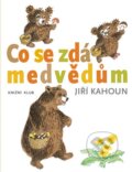 Kniha: Co se zdá medvědům (Jiří Kahoun). Knižní klub, 2015 Kniha: Co se zdá medvědům (Jiří Kahoun). Knižní klub, 2015