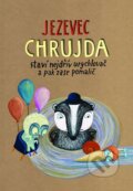 Kniha: Jezevec Chrujda staví nejdřív urychlovač a pak zase pomalič (Petr Stančík). Meander, 2015 Kniha: Jezevec Chrujda staví nejdřív urychlovač a pak zase pomalič (Petr Stančík). Meander, 2015