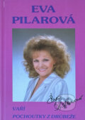 Kniha: Eva Pilarová vaří pochoutky z drůbeže (Eva Pilarová). , 1996 Kniha: Eva Pilarová vaří pochoutky z drůbeže (Eva Pilarová). , 1996