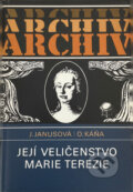 Kniha: Její Veličenstvo Marie Terezie (Jana Janusová a Otakar Káňa). , 1987 Kniha: Její Veličenstvo Marie Terezie (Jana Janusová a Otakar Káňa). , 1987