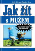 Kniha: Jak žít s mužem (Otmar Chadim). Otakar II., 2000 Kniha: Jak žít s mužem (Otmar Chadim). Otakar II., 2000