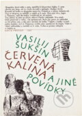 Kniha: Červená kalina a jiné povídky (Vasilij Makarovič Šukšin). , 1987 Kniha: Červená kalina a jiné povídky (Vasilij Makarovič Šukšin). , 1987