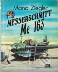 Kniha: Messerschmitt Me 163 (Mano Ziegler). , 1993 Kniha: Messerschmitt Me 163 (Mano Ziegler). , 1993