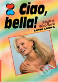 Kniha: Ciao, bella! : letní láska (Brigitte Blobel). Egmont ČR, 1995 Kniha: Ciao, bella! : letní láska (Brigitte Blobel). Egmont ČR, 1995