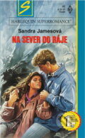 Kniha: Na sever od ráje (Sandra James). Harlequin, 1995 Kniha: Na sever od ráje (Sandra James). Harlequin, 1995