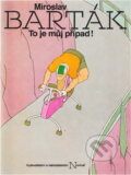 Kniha: To je můj případ! : kniha kresleného humoru (Miroslav Barták). , 1989 Kniha: To je můj případ! : kniha kresleného humoru (Miroslav Barták). , 1989