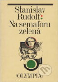Kniha: Na semaforu zelená (Stanislav Rudolf). , 1980 Kniha: Na semaforu zelená (Stanislav Rudolf). , 1980